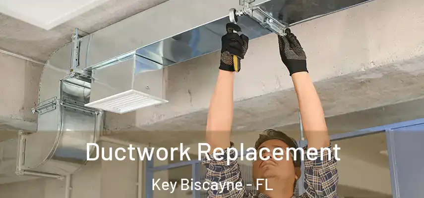  Ductwork Replacement Key Biscayne - FL