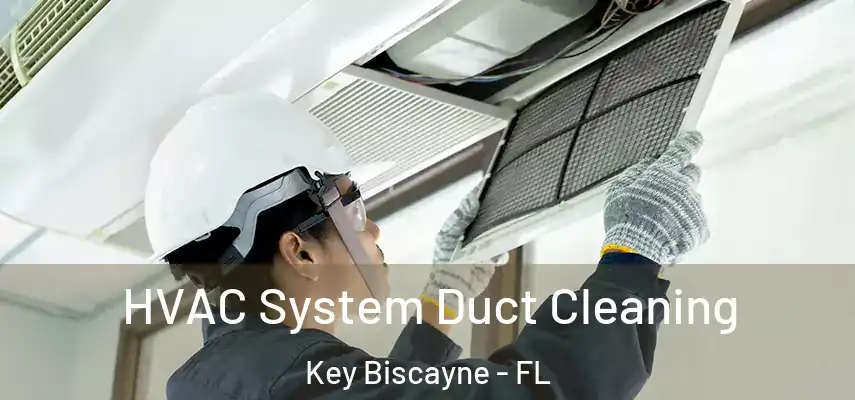  HVAC System Duct Cleaning Key Biscayne - FL