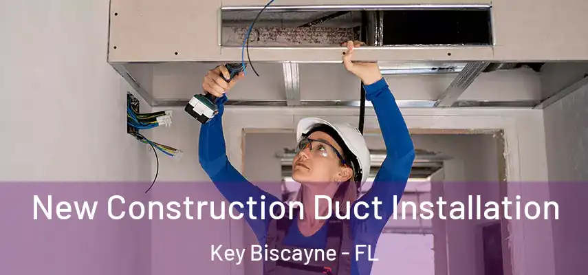  New Construction Duct Installation Key Biscayne - FL